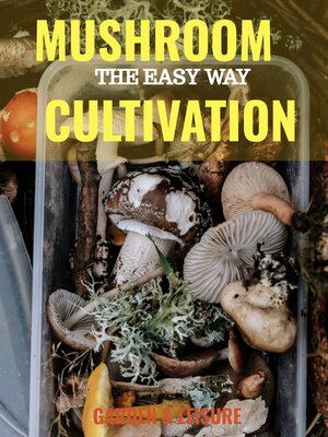 cover image of Mushroom Cultivation Made Easy